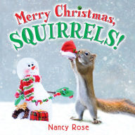 Title: Merry Christmas, Squirrels!, Author: Nancy Rose