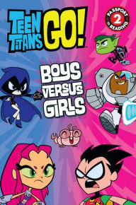 Title: Teen Titans Go! (TM): Boys Versus Girls, Author: Jennifer Fox