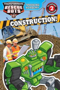 Title: Transformers Rescue Bots: Training Academy: Construction!, Author: Trey King