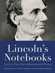 Title: Lincoln's Notebooks: Letters, Speeches, Journals, and Poems, Author: Dan Tucker