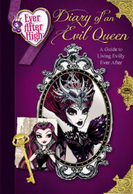 Title: Ever After High: Diary of an Evil Queen: A Guide to Living Evilly Ever After, Author: Stacia Deutsch