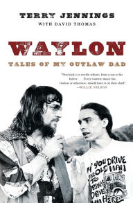 Title: Waylon: Tales of My Outlaw Dad, Author: Terry Jennings
