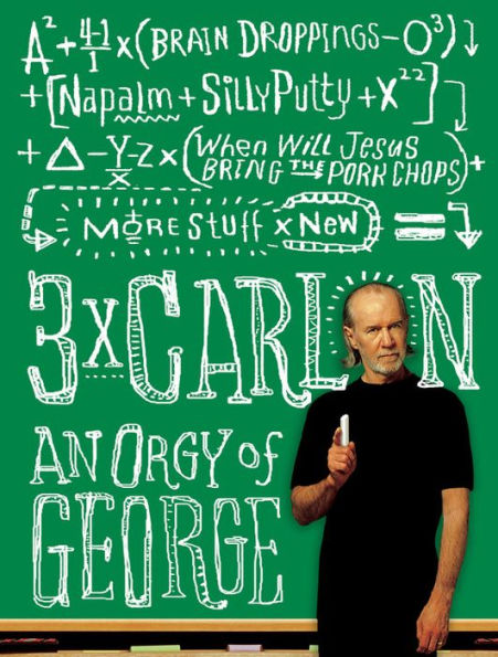 3 x Carlin: An Orgy of George including Brain Droppings, Napalm and Silly Putty, and When Will Jesus Bring the Pork Chops?