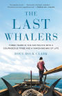 The Last Whalers: Three Years in the Far Pacific with a Courageous Tribe and a Vanishing Way of Life