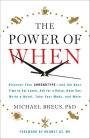 The Power of When: Discover Your Chronotype--and the Best Time to Eat Lunch, Ask for a Raise, Have Sex, Write a Novel, Take Your Meds, and More