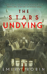 Title: The Stars Undying, Author: Emery Robin