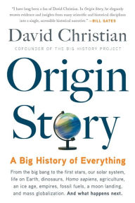 Title: Origin Story: A Big History of Everything, Author: David Christian