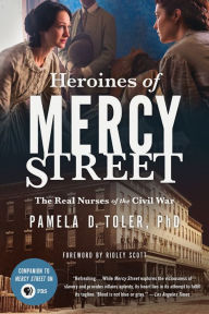 Title: Heroines of Mercy Street, Author: Pamela D. Toler