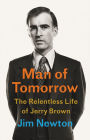 Man of Tomorrow: The Relentless Life of Jerry Brown