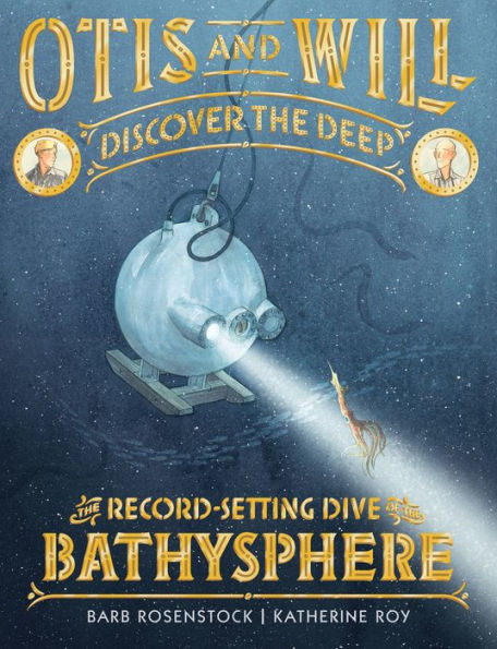 Otis and Will Discover the Deep: The Record-Setting Dive of the Bathysphere