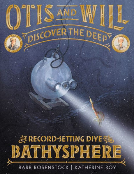 Otis and Will Discover the Deep: Record-Setting Dive of Bathysphere