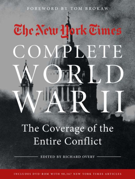 NEW YORK TIMES COMPLETE WORLD WAR II: The Coverage of the Entire ...