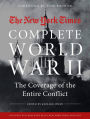 NEW YORK TIMES COMPLETE WORLD WAR II: The Coverage of the Entire Conflict