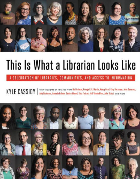 This Is What a Librarian Looks Like: A Celebration of Libraries, Communities, and Access to Information