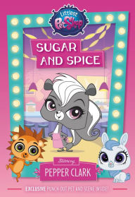 Title: Littlest Pet Shop: Sugar and Spice: Starring Pepper Clark, Author: Lisa Shea