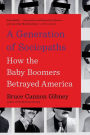A Generation of Sociopaths: How the Baby Boomers Betrayed America