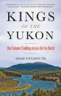 Kings of the Yukon: One Summer Paddling Across the Far North