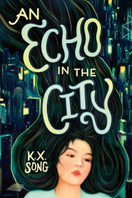 Title: An Echo in the City, Author: K. X. Song