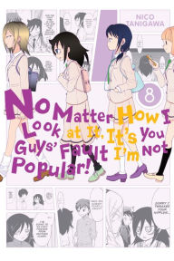 Title: No Matter How I Look at It, It's You Guys' Fault I'm Not Popular!, Vol. 8, Author: Nico Tanigawa