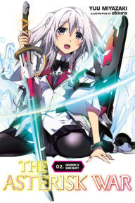 Title: The Asterisk War, Vol. 2 (light novel): Awakening of Silver Beauty, Author: Yuu Miyazaki