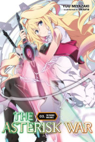 Title: The Asterisk War, Vol. 3 (light novel): The Phoenix War Dance, Author: Yuu Miyazaki