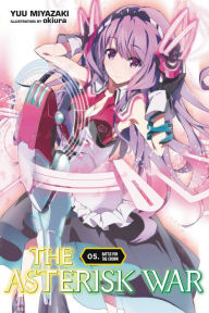 Title: The Asterisk War, Vol. 5 (light novel): Battle for the Crown, Author: Yuu Miyazaki