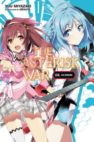Title: The Asterisk War, Vol. 8 (light novel): Idol Showdown, Author: Yuu Miyazaki