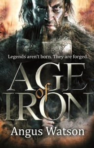 Title: Age of Iron, Author: Angus Watson