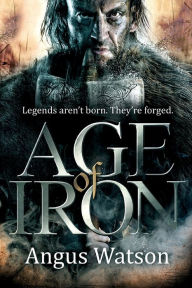 Title: Age of Iron, Author: Angus Watson