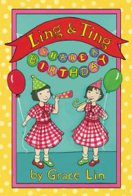 Title: Ling & Ting Share a Birthday, Author: Grace Lin