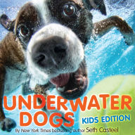 Title: Underwater Dogs: Kids Edition, Author: Seth Casteel
