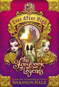 Title: The Storybook of Legends (Ever After High Series #1), Author: Shannon Hale