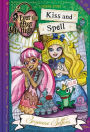 Kiss and Spell (Ever After High Series)