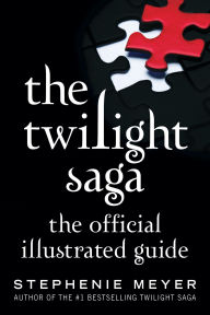 Title: The Twilight Saga: The Official Illustrated Guide, Author: Stephenie Meyer