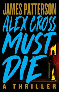 Download best selling books free Alex Cross Must Die: A Thriller English version  9780316402484