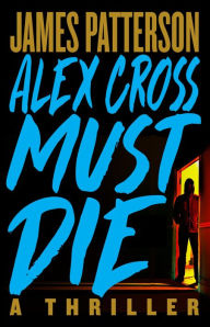 Download textbooks to tablet Alex Cross Must Die: A Thriller by James Patterson in English 9780316402484