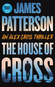 Free download electronic books pdf The House of Cross: Meet the hero of the new Prime series Cross-the greatest detective of all time English version by James Patterson 9780316402682 