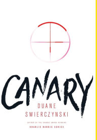 Title: Canary, Author: Duane Swierczynski