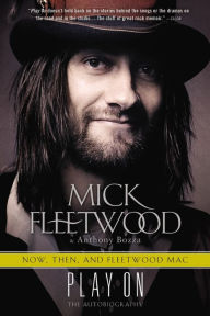 Title: Play On: Now, Then, and Fleetwood Mac: The Autobiography, Author: Mick Fleetwood