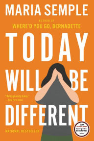 Title: Today Will Be Different, Author: Maria Semple