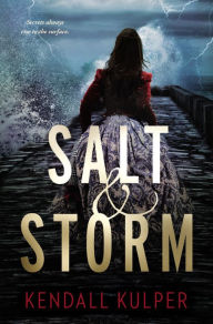 Title: Salt & Storm, Author: Kendall Kulper