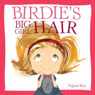 Title: Birdie's Big-Girl Hair, Author: Sujean Rim
