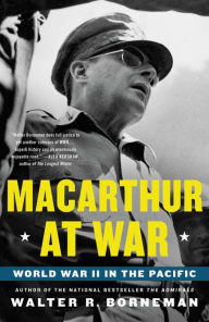 Title: MacArthur at War: World War II in the Pacific, Author: Walter R. Borneman