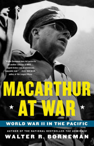 Title: MacArthur at War: World War II in the Pacific, Author: Walter R. Borneman