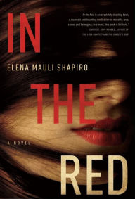 Title: In the Red: A Novel, Author: Elena Mauli Shapiro