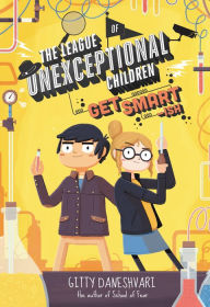 Title: Get Smart-ish (The League of Unexceptional Children Series #2), Author: Gitty Daneshvari