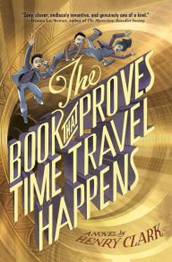 Title: The Book That Proves Time Travel Happens, Author: Henry Clark