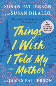 Downloading books on ipad free Things I Wish I Told My Mother: The Most Emotional Mother-Daughter Novel in Years CHM by Susan Patterson, Susan DiLallo, James Patterson, Susan Patterson, Susan DiLallo, James Patterson (English literature) 9780316406208