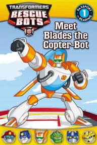 Title: Transformers Rescue Bots: Meet Blades the Copter-Bot, Author: D. Jakobs