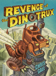 Title: Revenge of the Dinotrux (Dinotrux Series #2), Author: Chris Gall